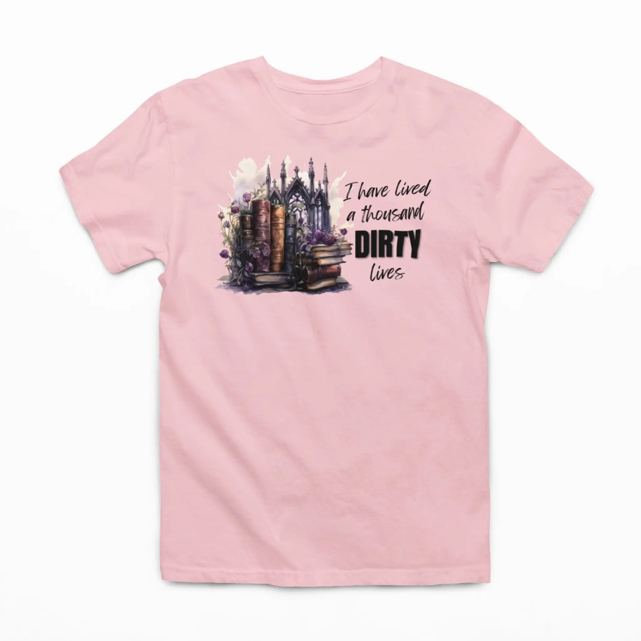 light pink I have lived a 1000 dirty lives tshirt V2 design B