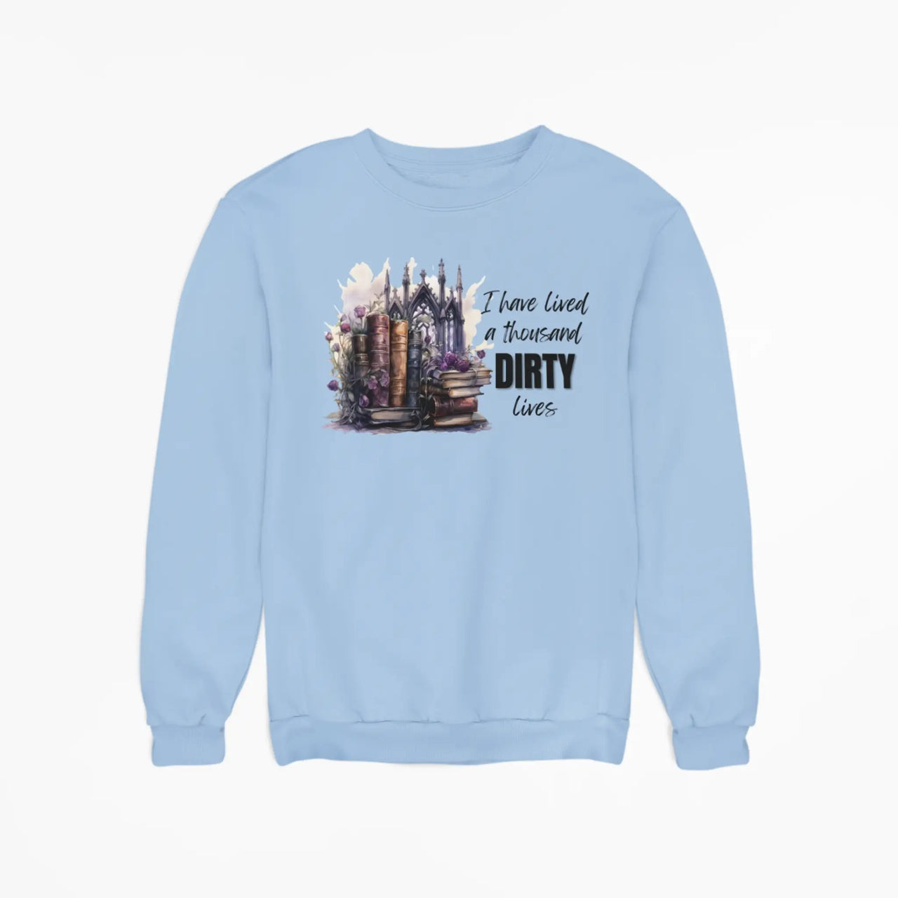 blue I have lived a thousand dirty lives sweatshirt v2 design B