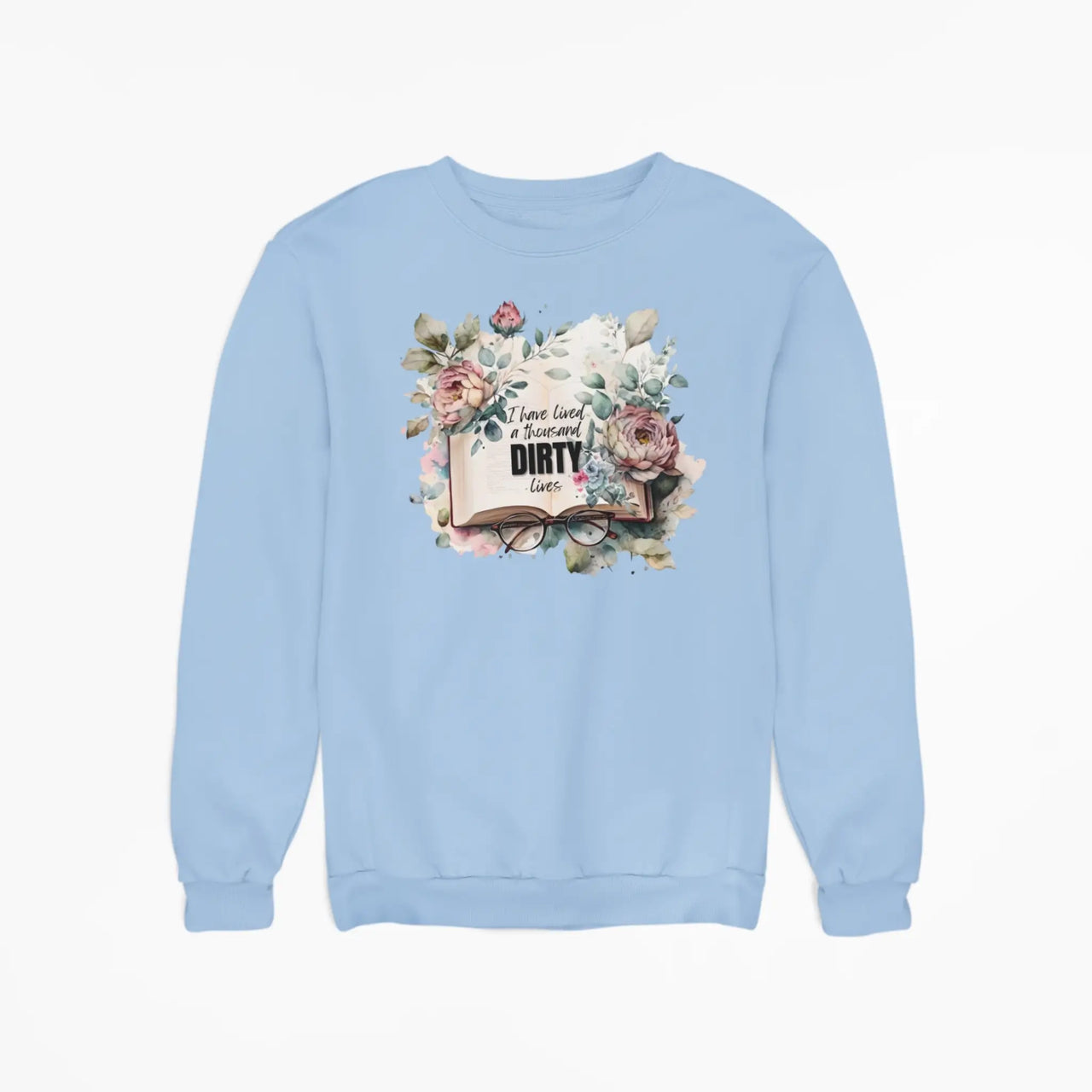 blue I have lived a thousand dirty lives sweatshirt v1