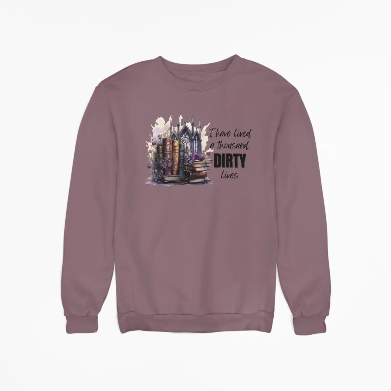 maroon I have lived a thousand dirty lives sweatshirt v2 design B