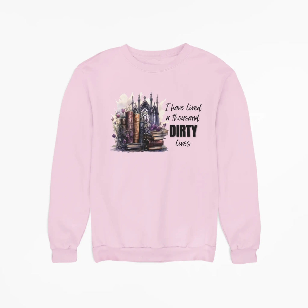 pink I have lived a thousand dirty lives sweatshirt v2 design B