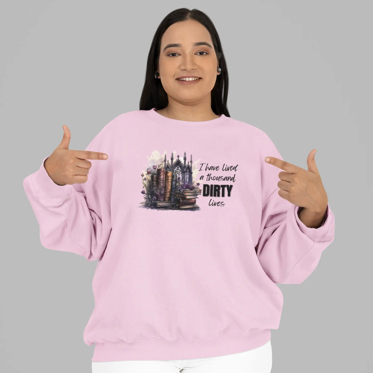 woman wearing a pink I have lived a thousand dirty lives sweatshirt v2 design B