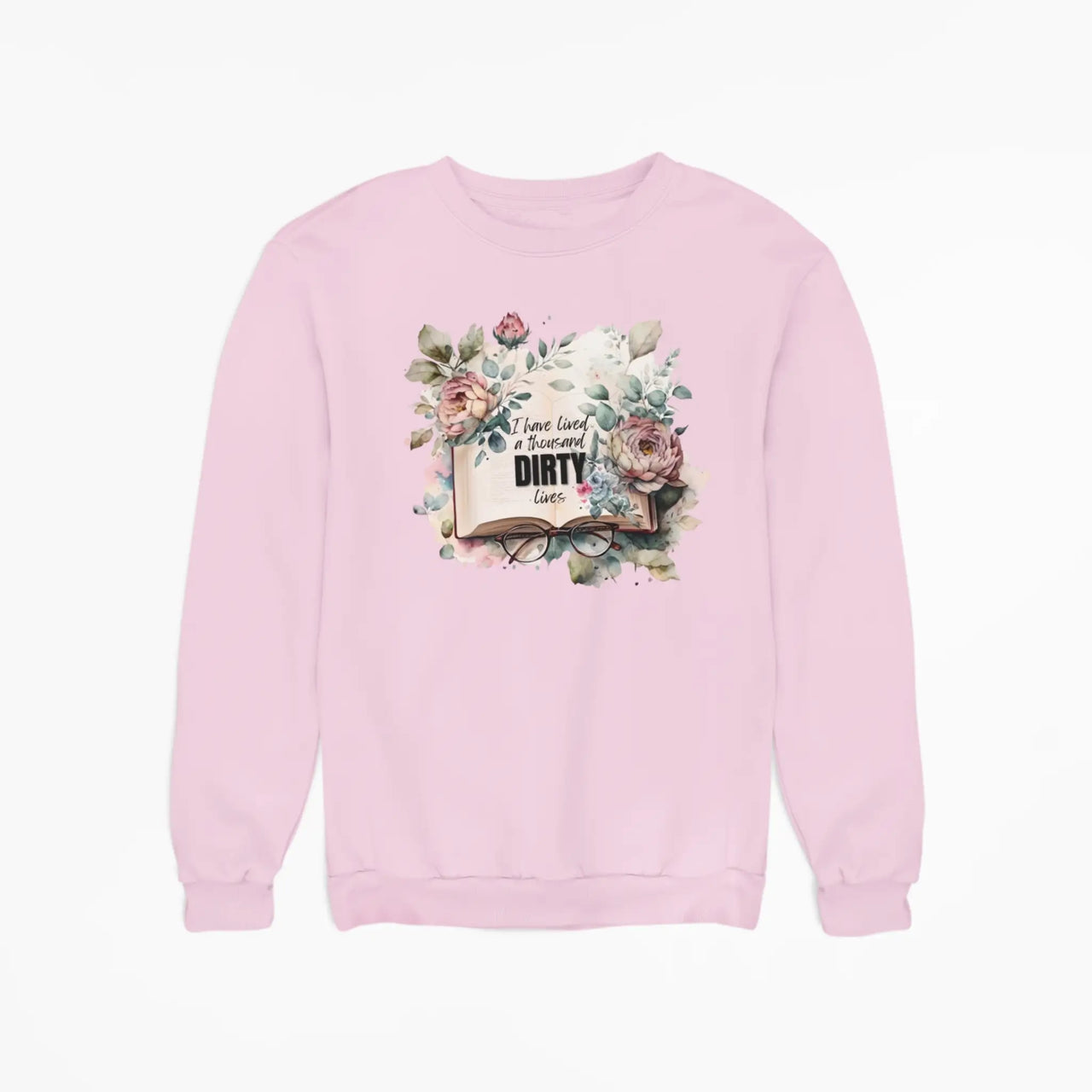 Pink I have lived a thousand dirty lives sweatshirt v1