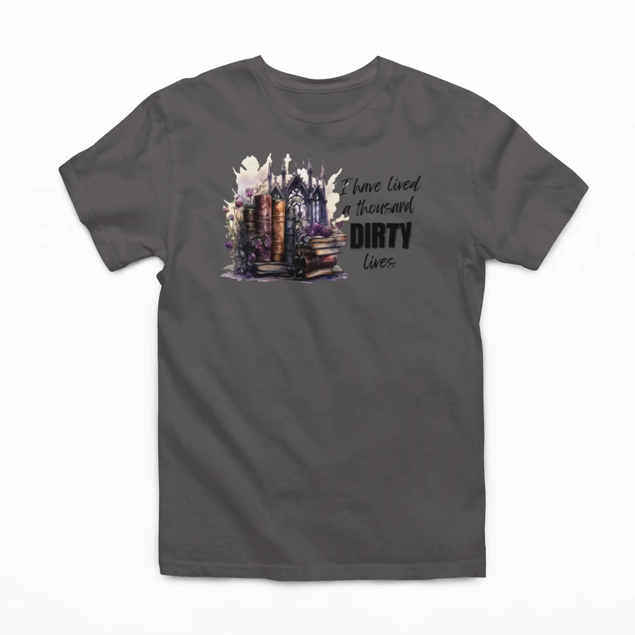 dark grey I have lived a 1000 dirty lives tshirt V2 design B