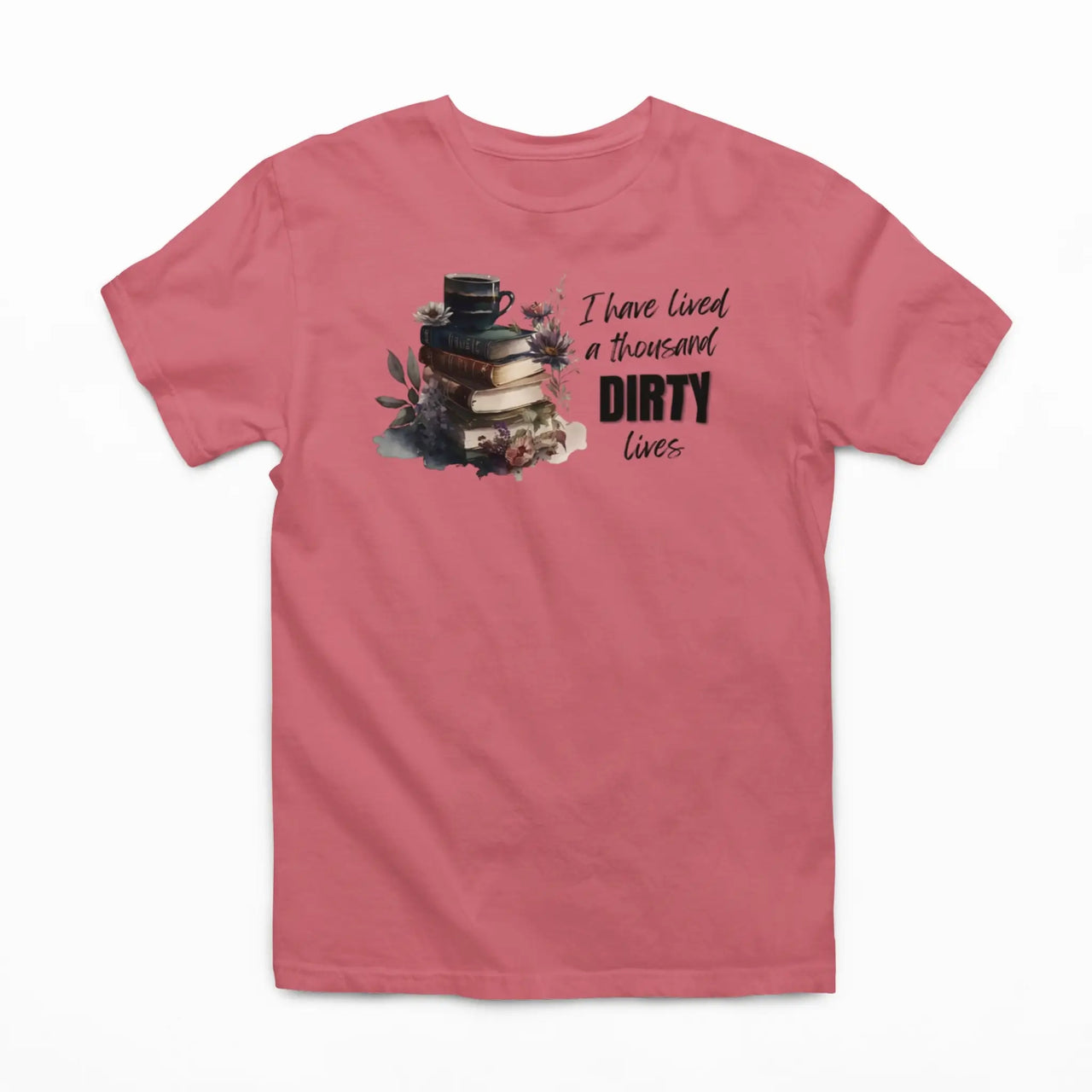 dark pink I have lived a 1000 dirty lives tshirt V2