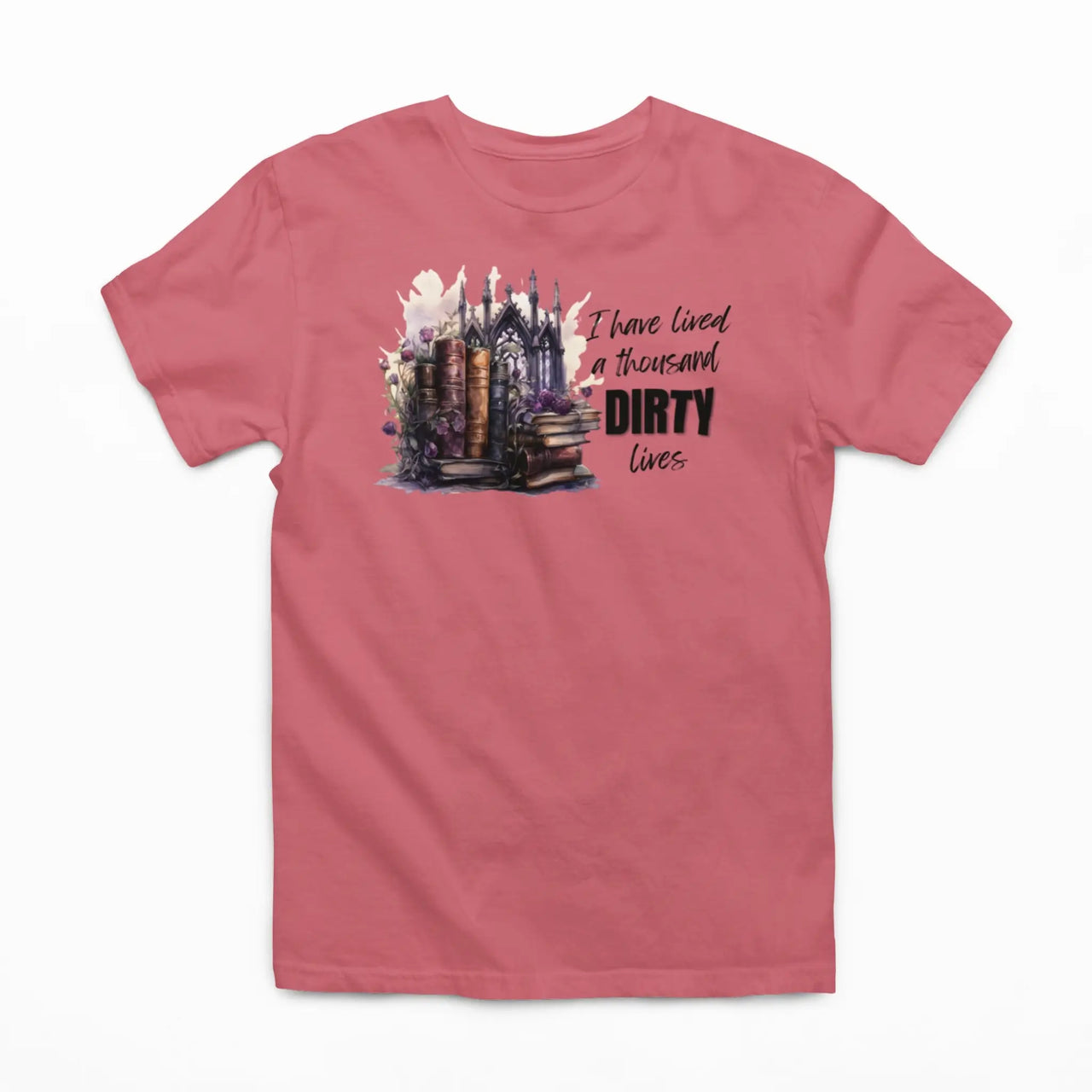 Dark pink I have lived a 1000 dirty lives tshirt V2 design B