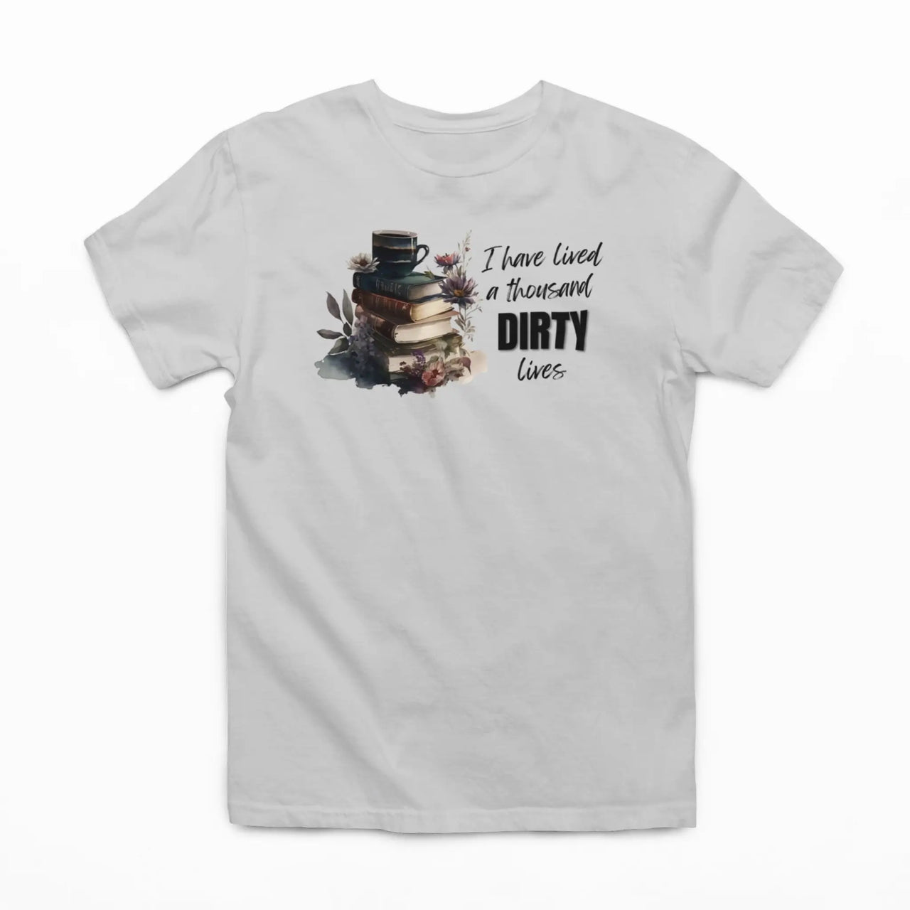 light grey I have lived a 1000 dirty lives tshirt V2