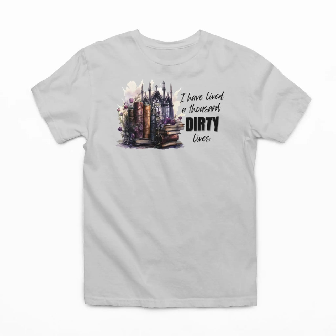 light grey I have lived a 1000 dirty lives tshirt V2 design B