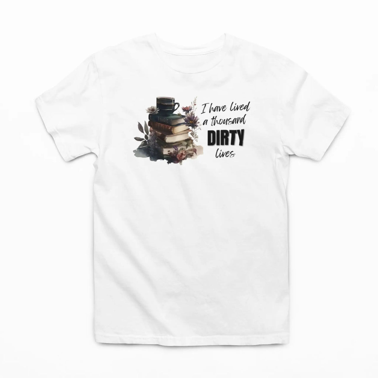 white I have lived a 1000 dirty lives tshirt V2