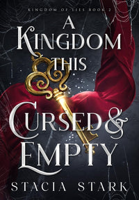 Thumbnail for A Kingdom This Cursed and Empty (Kingdom of Lies #2) Hardcover