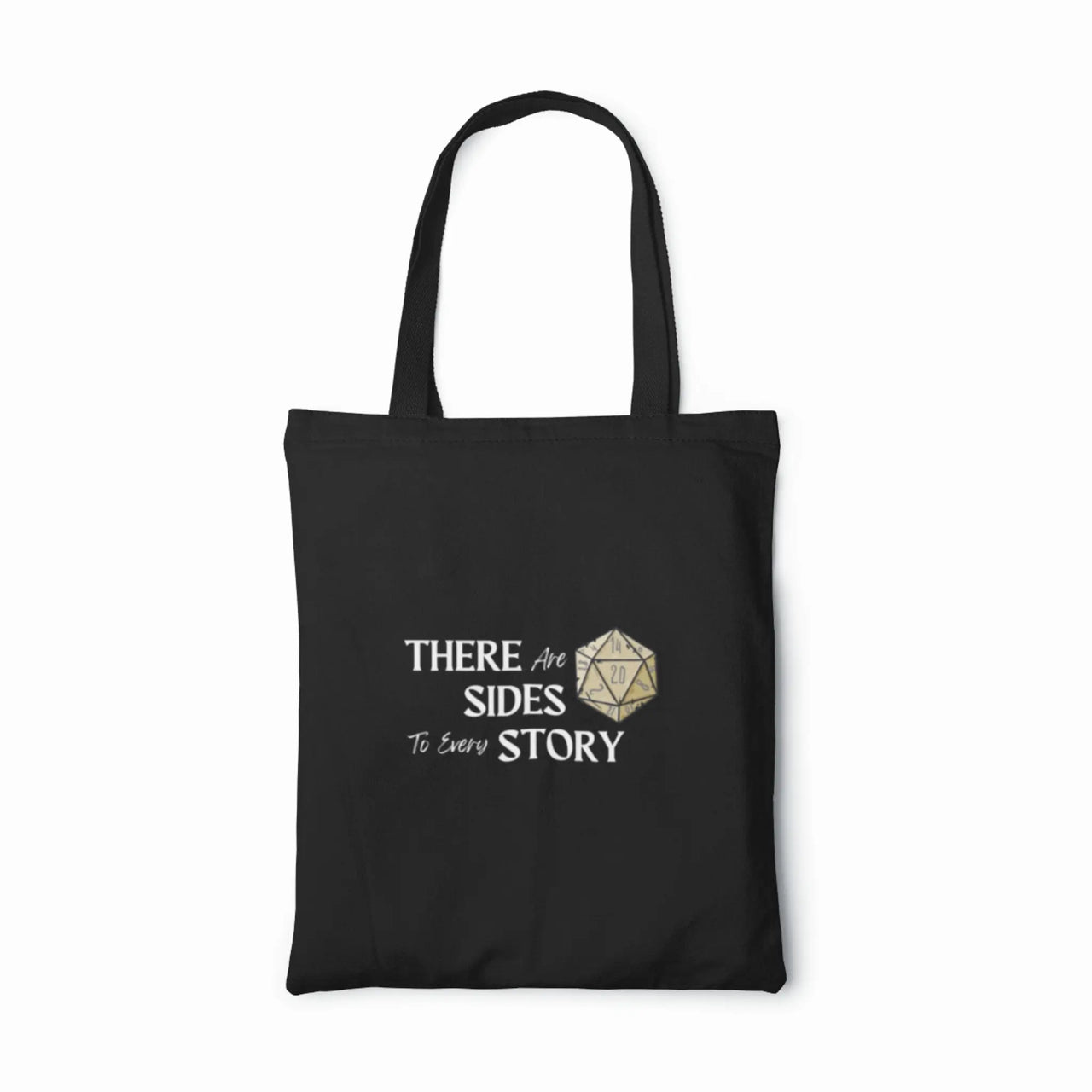 Black version of There are 20 sides to every story tote bag