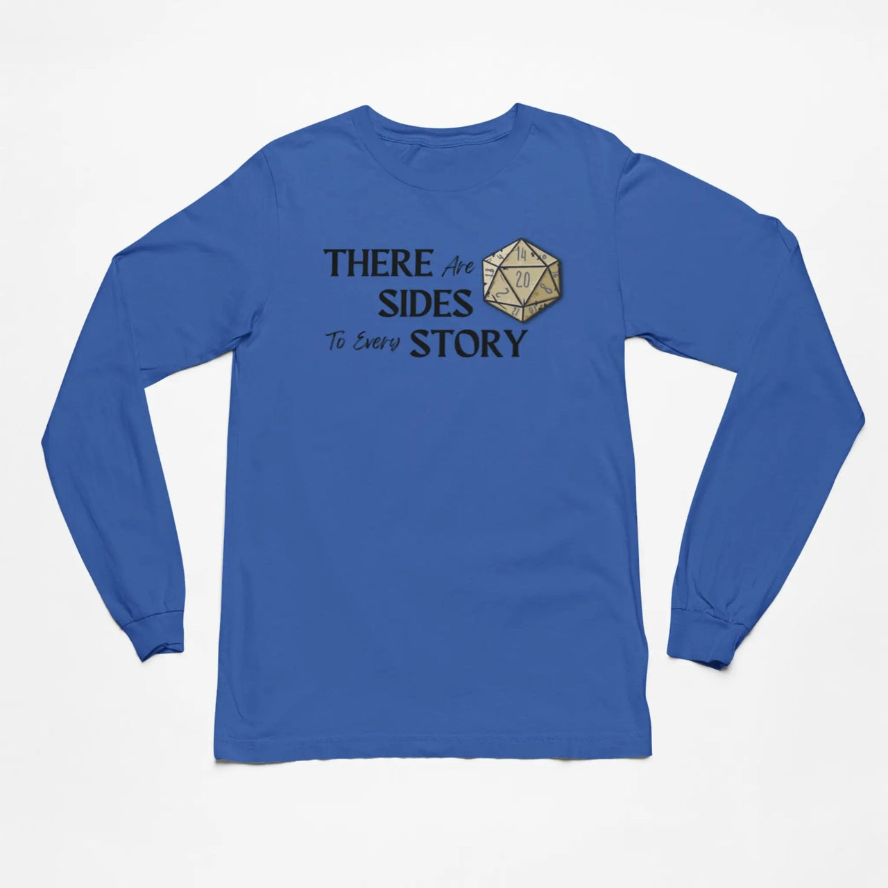 There are 20 sides to every story long sleeve tee in blue with black text