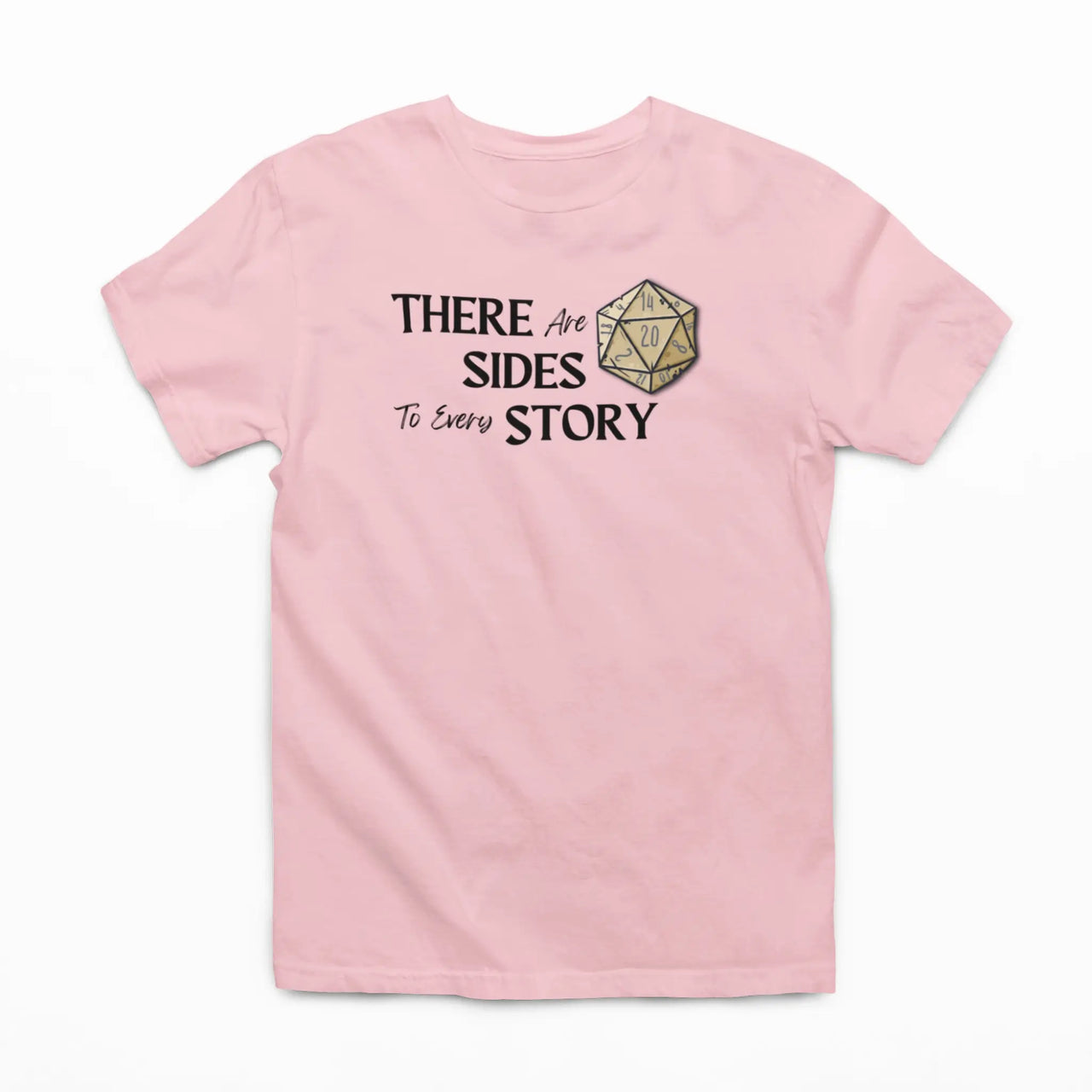 light pinkThere are 20 sides to every story tshirt 