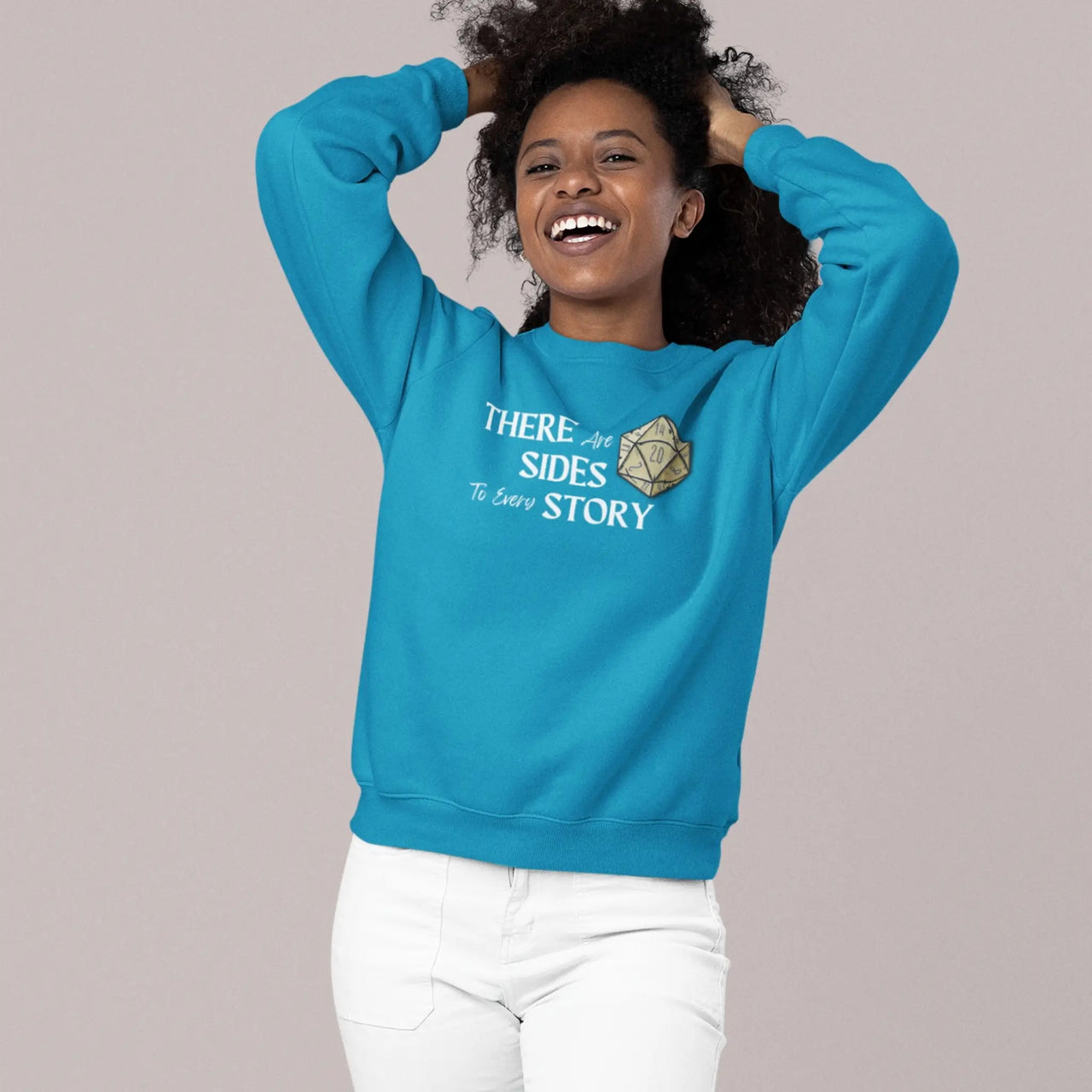 happy woman wearing a Teal There are 20 sides to every story sweatshirt with white writing