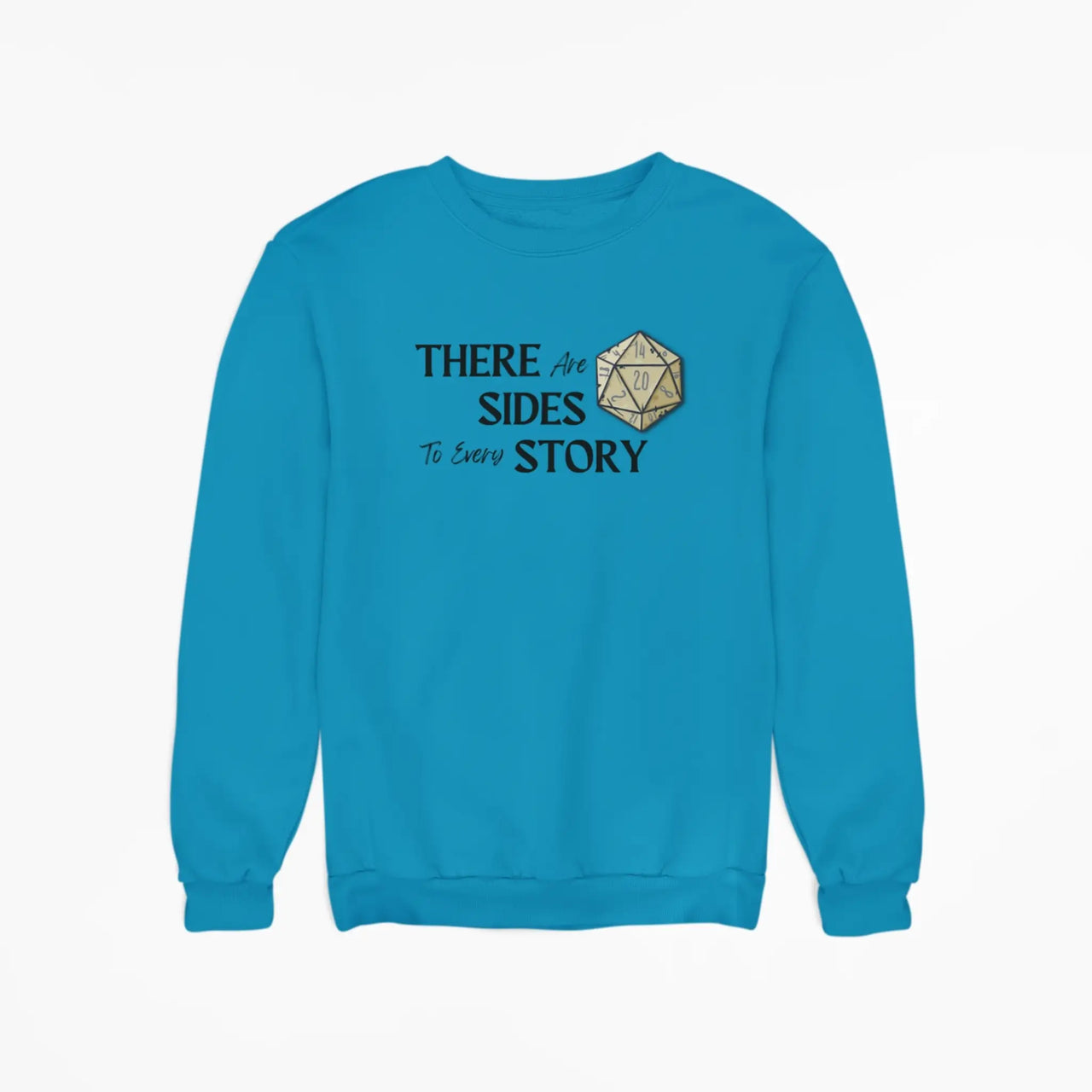 teal There are 20 sides to every story sweatshirt