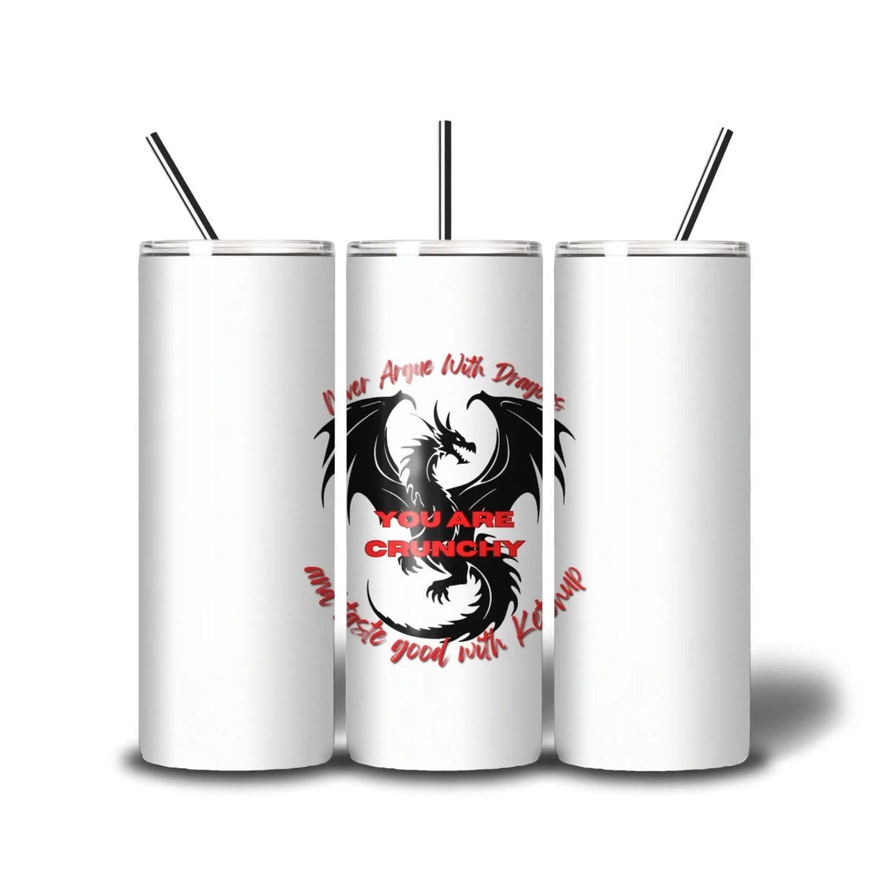 Never argue with dragons skinny tumbler on a white background