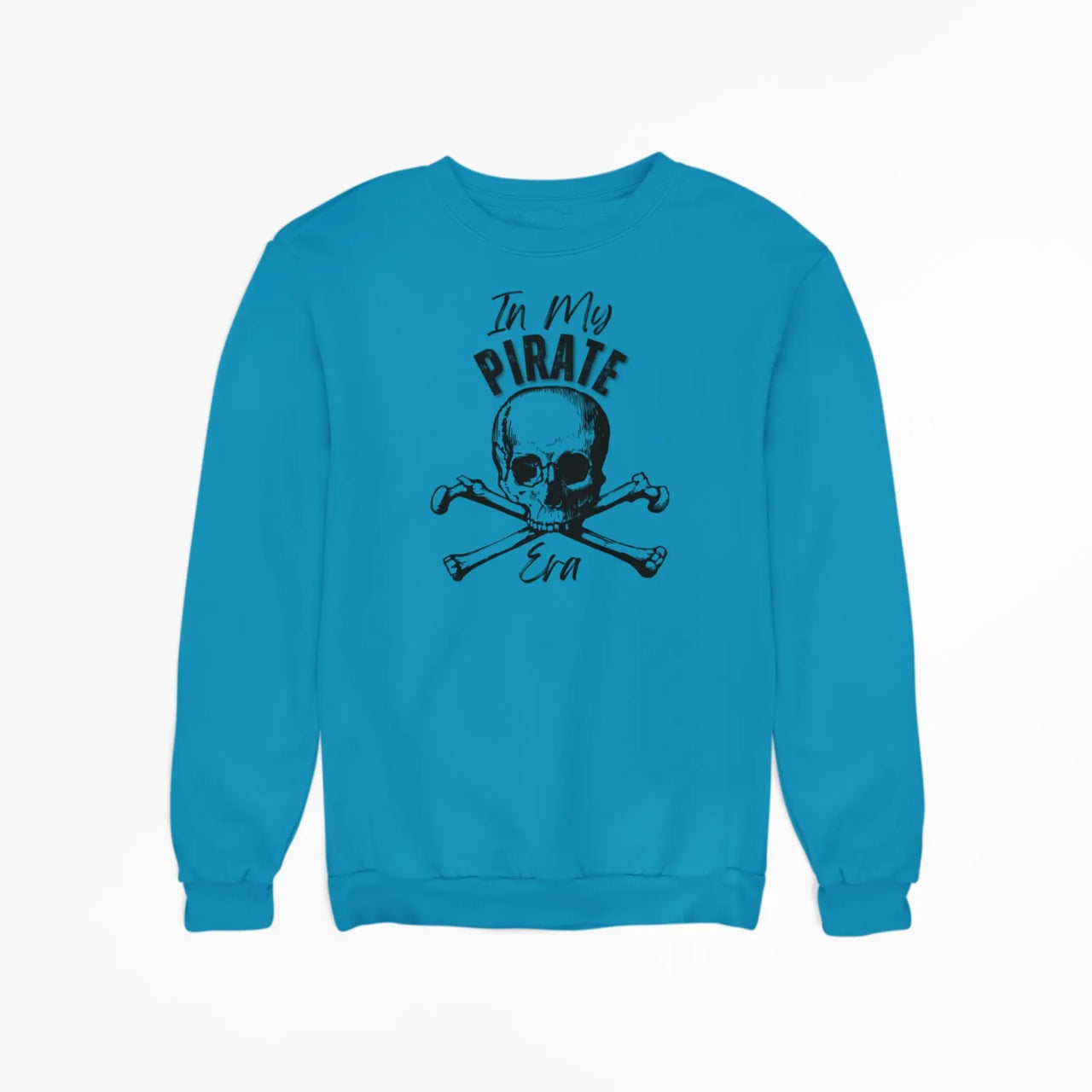 teal In My Pirate Era sweatshirt