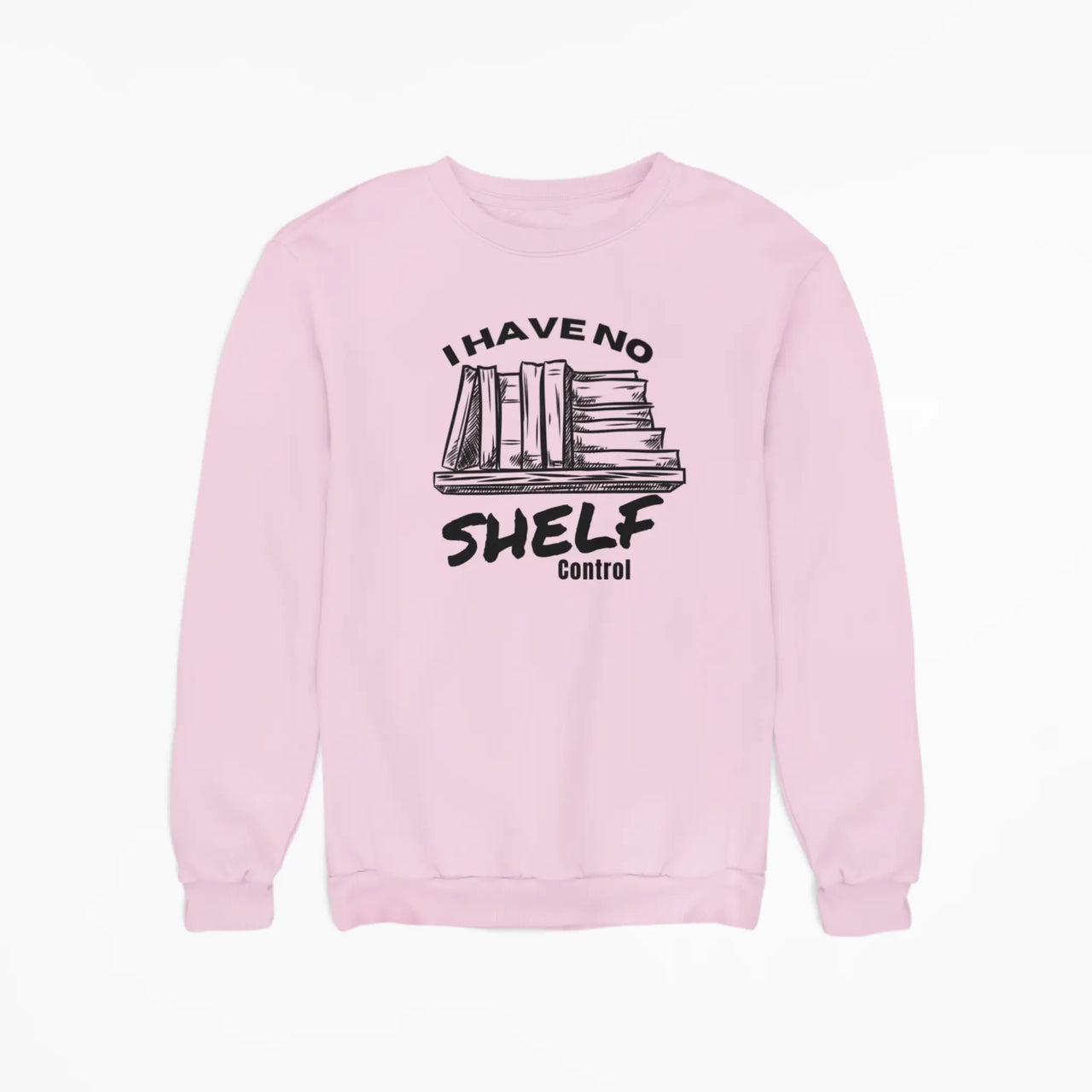 Pink I have no shelf control sweatshirt