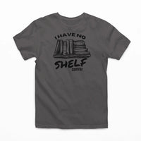 Thumbnail for Dark Grey I Have No Shelf Control T-Shirt