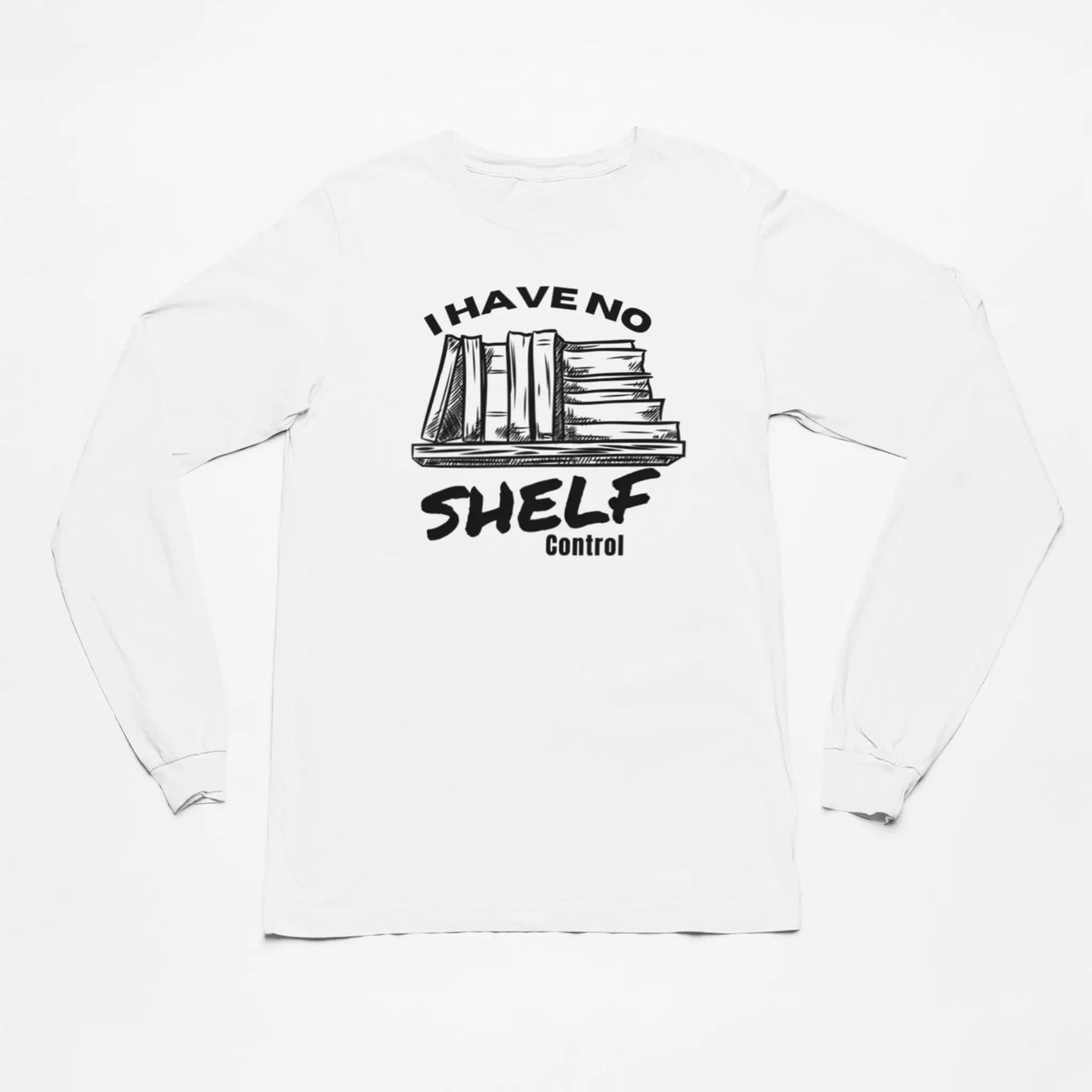 I have no shelf control long sleeve tee on white